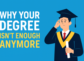 Why Your Degree Isn’t Enough Anymore